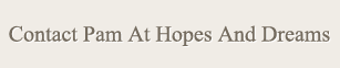 Contact Pam At Hopes And Dreams